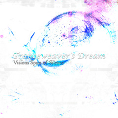 Tranceweaver's Dream ("Visions Spun of Silence")