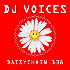 Daisychain 138 - DJ Voices