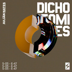 Dichotomies Episode 47