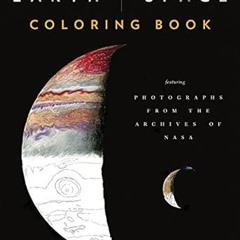 [PDF@] Earth and Space Coloring Book: Featuring Photographs from the Archives of NASA (Adult Co