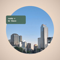 teddy v - Be There (FREE DL)