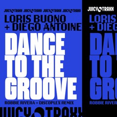 Loris Buono X Diego Antoine-Dance To The Groove - Robbie Rivera & Discoplex Remix