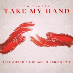 LP Giobbi - Take My Hand (Alex Amaro x Michael Milano Remix)