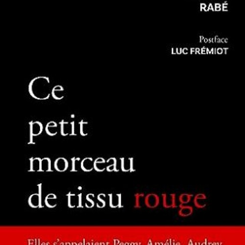 Stream [Télécharger le livre] Ce petit morceau de tissu rouge Récit de l