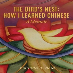 The Bird's Nest: How I Learned Chinese by Yolanda A. Reid