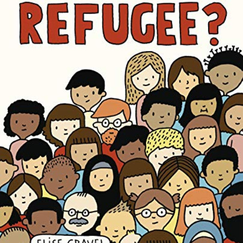 [Access] PDF 📂 What Is A Refugee? by  Elise Gravel EPUB KINDLE PDF EBOOK