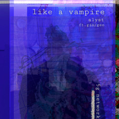 Like A Vampire (You Know The Vybe$) FT. ALYST & GIO/GEO (Mixed by Vybez Music Studio)