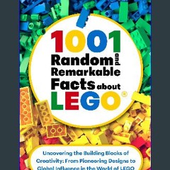 ebook [read pdf] 🌟 1001 Random and Remarkable Facts About LEGO: Uncovering the Building Blocks of