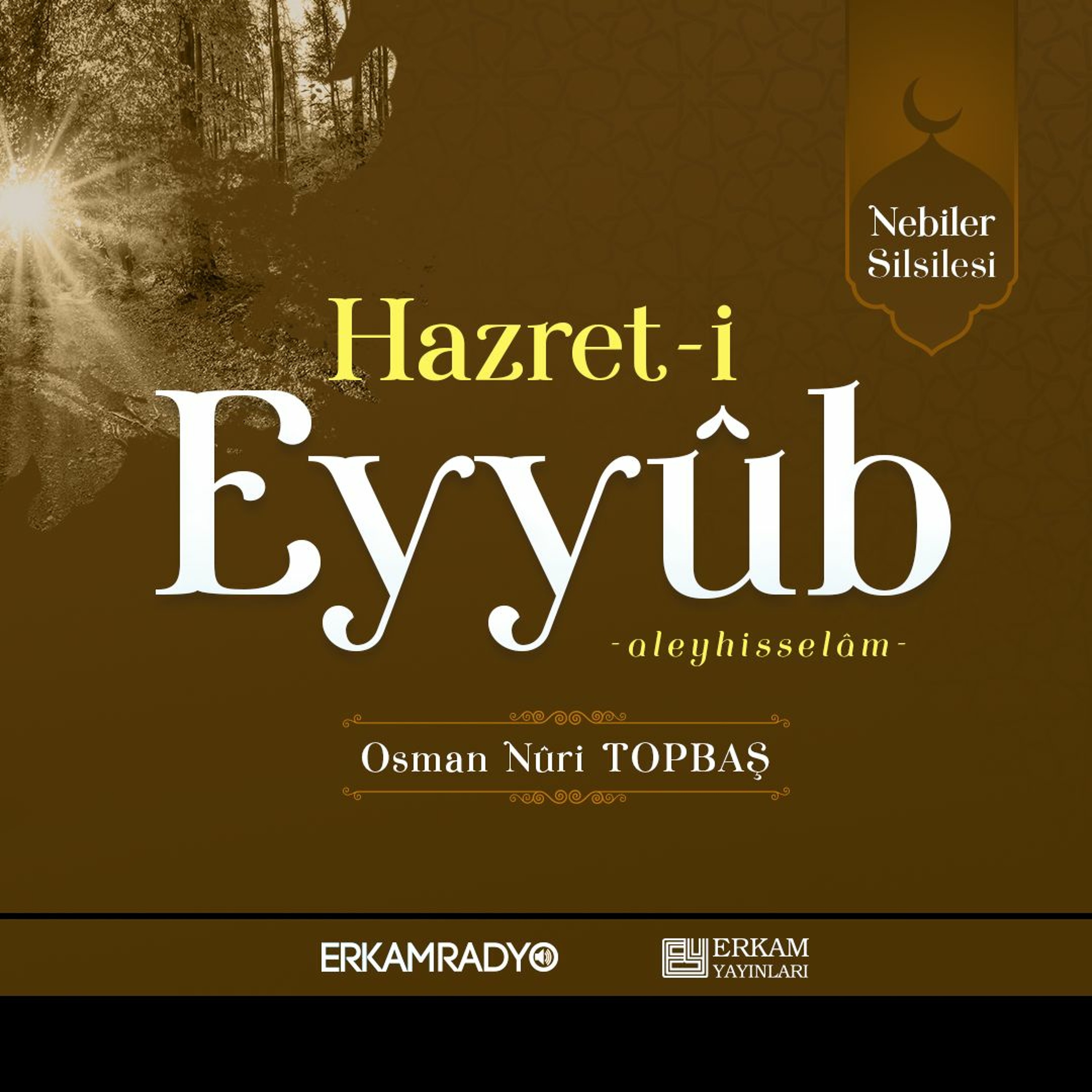 Hazret-i Eyyûb Aleyhisselâm (Nebiler Silsilesi 29 - Sesli Kitap) - Osman Nuri Topbaş