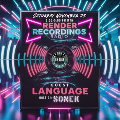 Episode 17 - SONEK + Language - Render Recordings show on Cutters Choice Radio