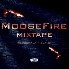 MOOSEFIRE MIXTAPE | SIDHU MOOSEWALA | SLAMZ