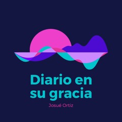 Diario En Su Gracia + Viernes 24 De Abril 2020