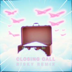 CLOSING CALL (R!SKY REMIX)
