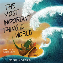 GET EBOOK 📰 The Most Important Thing in the World by  Kelly Sanford,Abigail Reno,Fic