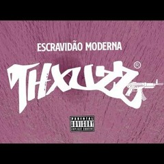 Thxuzz - Escravidão Moderna [Official Audio]