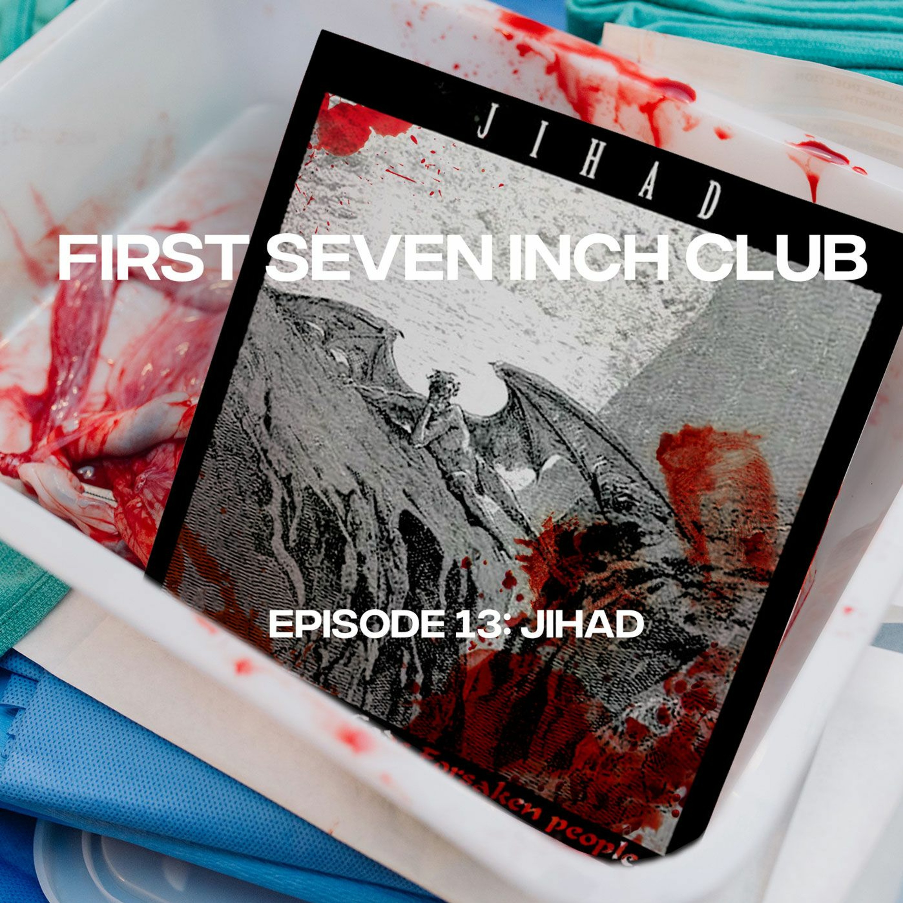 First Seven Inch Club - Episode 13 - Jihad episode artwork