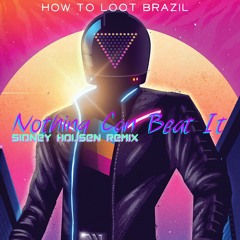 How To Loot Brazil - Nothing Can Beat It (Sidney Housen Remix)