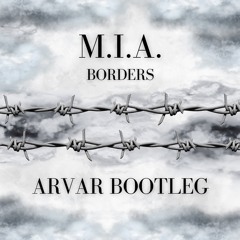 M.I.A. - Borders (ARVAR BOOTLEG) Free Download