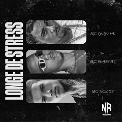 MC DUDU HR, MC SKCOT , MC GUEGUEL - LONGE DE STRESS - DJ MARCUS VINICIUS