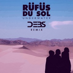 RÜFÜS DU SOL - Underwater (DEBS Remix)
