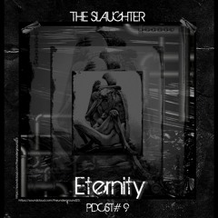 𝔼𝕋𝔼ℝℕ𝕀𝕋𝕐 IX | THE SLAUGHTER