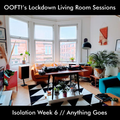 OOFT!'s Lockdown Living Room Sessions #6 // Anything Goes