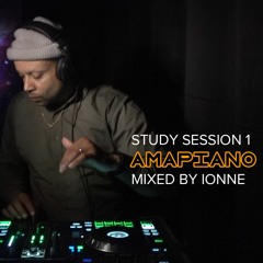 Study Session 1 : Amapiano | Mixed by Ionne