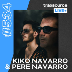 Traxsource LIVE! #534 Kiko Navarro & Pere Navarro