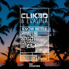 CLIK3D & Evalina - Know Better (Extended Mix)