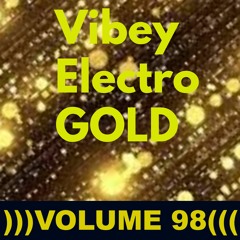Vibey Electro GOLD )))VOLUME 98(((