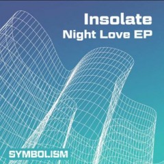 Insolate - Night Love (Vocal Mix)- Symbolism [PREMIERE]