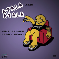 ATALA  ATALA - MiMz Stoner & Berry Keanu