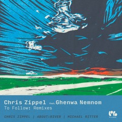 HMWL Premiere: Chris Zippel, Ghenwa Nemnon - To Follow (Michael Ritter Remix)