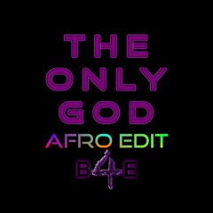 the only GOD - Afro Edit