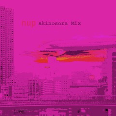 nup(akinosora Mix)