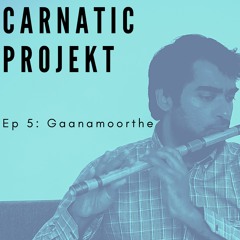 Carnatic Projekt - Ep 5 - Gaanamoorthe - Vijay Kannan Flute