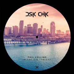 Phil Collins - In The Air Tonight (DSK CHK Remix)