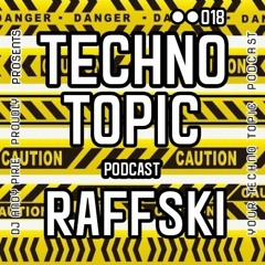 Your Techno Topic Podcast Proudly Presents RAFFSKI