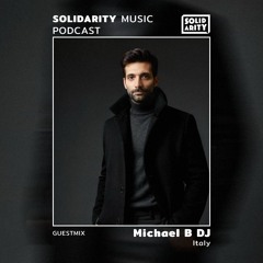 Solidarity Music Podcast | #27 Guestmix by Michael B DJ