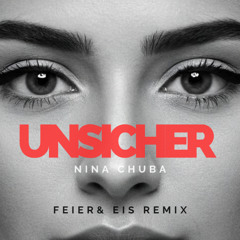 Nina Chuba - Unsicher (FEIER & EIS Remix) - Free Download