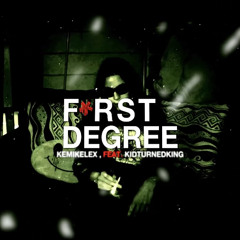 FIRST DEGREE - Kemikelex ft KID TURNED KING (prod. KEMIKELEX)(#VELEXCLUSIVE) OFFICIAL VID FRIDAY