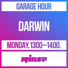 Darwin - Garage Hour - Rinse FM