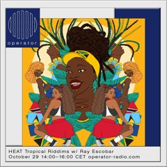 HEAT Tropical Riddims Radio #15