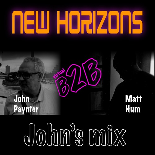 New Horizons - John Paynter Virtual B2B with Matt Hum (John's Mix 05.06.20)