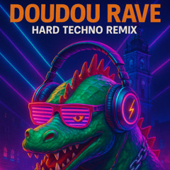 Doudou Rave – Hard Techno Remix