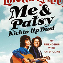 [Access] PDF 🗂️ Me & Patsy Kickin' Up Dust: My Friendship with Patsy Cline by  Loret