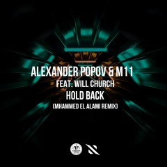 Alexander Popov & M11 feat. Will Church - Hold Back (Mhammed El Alami Remix) [FREE DOWNLOAD]