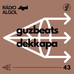 Rádio ALGOL #43 - GUZBEATS | DEKKAPA [21.02.2025]