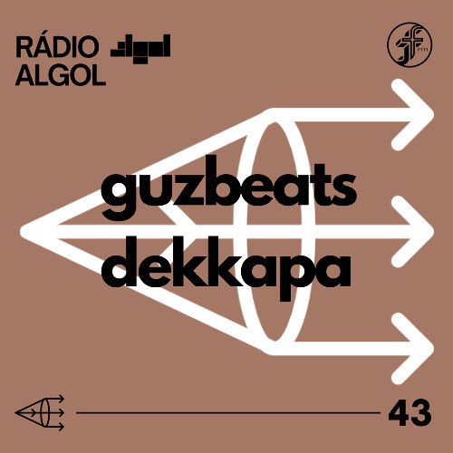 Rádio ALGOL #43 - GUZBEATS | DEKKAPA [21.02.2025]