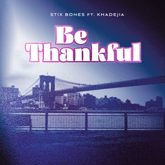BE THANKFUL (feat. Khadejia)
